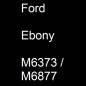 Preview: Ford, Ebony, M6373 / M6877.